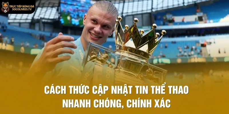 Cách thức cập nhật tin thể thao nhanh chóng, chính xác